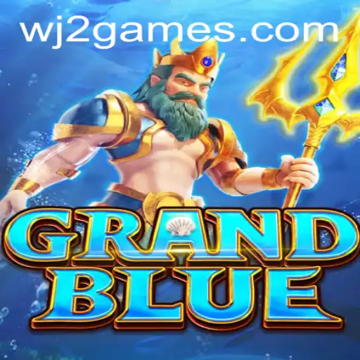 Exploring GRANDBLUE: The Ultimate Gaming Experience with WJ2